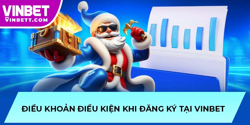 Điều khoản điều kiện khi đăng ký tại VINBET