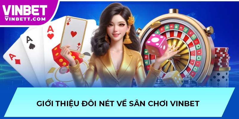 Giới thiệu đôi nét về sân chơi VINBET