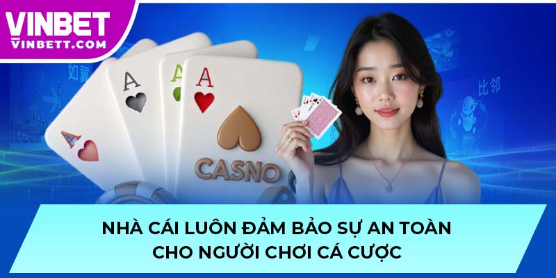 Nhà cái luôn đảm bảo sự an toàn cho người chơi cá cược