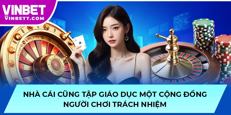 Nhà cái cũng tập giáo dục một cộng đồng người chơi trách nhiệm