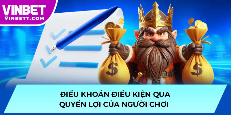 Điều khoản điều kiện qua quyền lợi của người chơi