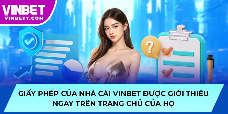 Giấy phép của nhà cái vinbet được giới thiệu ngay trên trang chủ của họ
