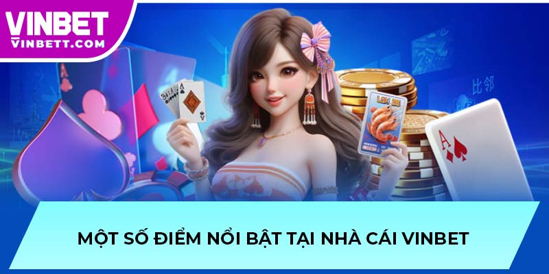 Một số điểm nổi bật tại nhà cái VINBET