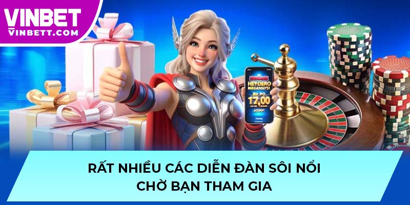 Rất nhiều các diễn đàn sôi nổi chờ bạn tham gia