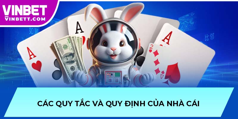 Các quy tắc và quy định của nhà cái