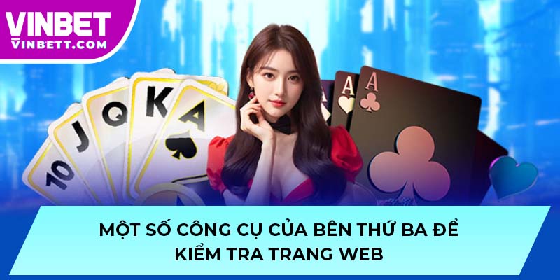 Một số công cụ của bên thứ ba để kiểm tra trang web