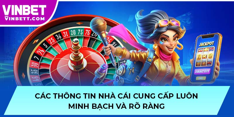 Các thông tin nhà cái cung cấp luôn minh bạch và rõ ràng